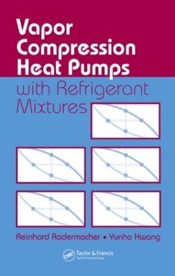 Vapor Compression Heat Pumps with Refrigerant Mixtures by Reinhard Radermacher