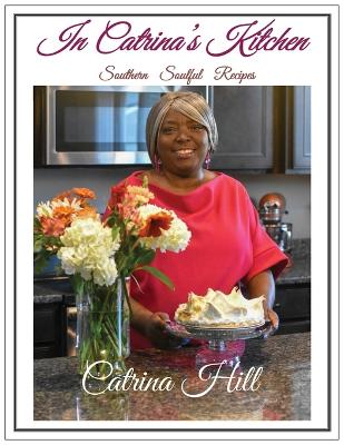 In Catrina's Kitchen: Southern Soulful Recipes book