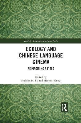 Ecology and Chinese-Language Cinema: Reimagining a Field by Sheldon H. Lu