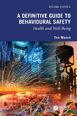 A A Definitive Guide to Behavioural Safety: Health and Well-Being, Second Edition by Tim Marsh