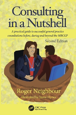 Consulting in a Nutshell: A practical guide to successful general practice consultations before, during and beyond the MRCGP book