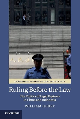 Ruling before the Law: The Politics of Legal Regimes in China and Indonesia book