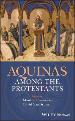 Aquinas Among the Protestants by Manfred Svensson