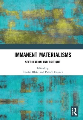 Immanent Materialisms by Charlie Blake