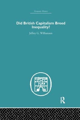 Did British Capitalism Breed Inequality? by Jeffrey G. Williamson