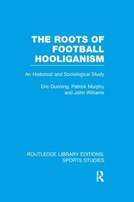 Roots of Football Hooliganism by Eric Dunning