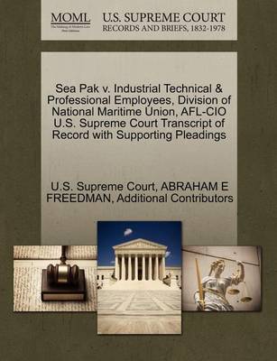 Sea Pak V. Industrial Technical & Professional Employees, Division of National Maritime Union, AFL-CIO U.S. Supreme Court Transcript of Record with Supporting Pleadings book