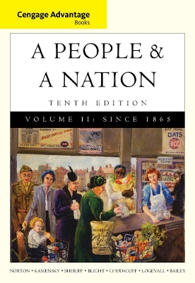 Cengage Advantage Books: A People and a Nation: A History of the United States, Volume II: Since 1865 by Mary Beth Norton