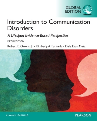 Introduction to Communication Disorders: A Lifespan Evidence-Based Approach, Global Edition by Robert Owens