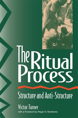 The The Ritual Process: Structure and Anti-Structure by Victor Turner