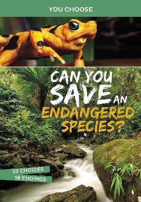 Can You Save an Endangered Species?: An Interactive Eco Adventure by Eric Braun