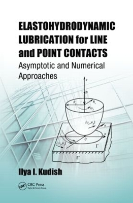Elastohydrodynamic Lubrication for Line and Point Contacts by Ilya I. Kudish