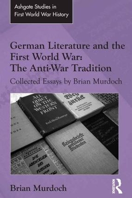 German Literature and the First World War: The Anti-War Tradition book