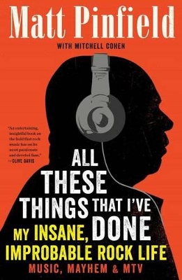 All These Things That I've Done: My Insane, Improbable Rock Life book