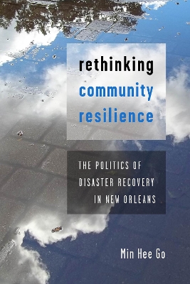 Rethinking Community Resilience: The Politics of Disaster Recovery in New Orleans book
