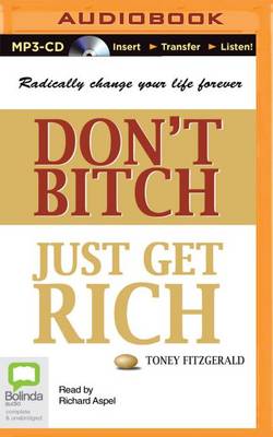 Don'T Bitch, Just Get Rich book