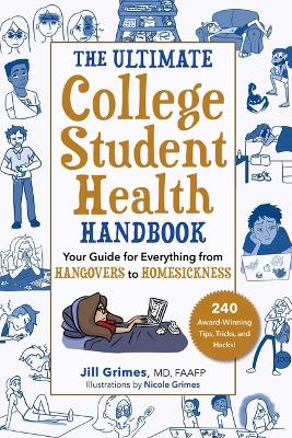 The Ultimate College Student Health Handbook: Your Guide for Everything from Hangovers to Homesickness by Jill Grimes