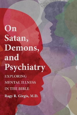 On Satan, Demons, and Psychiatry: Exploring Mental Illness in the Bible book