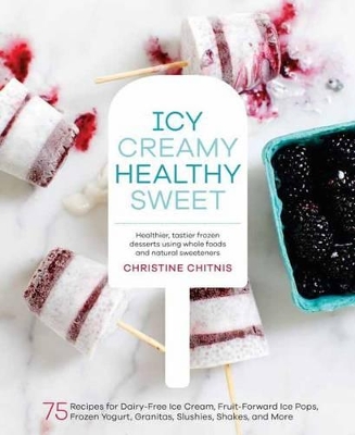Icy, Creamy, Healthy, Sweet book