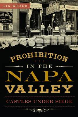 Prohibition in the Napa Valley by Lin Weber