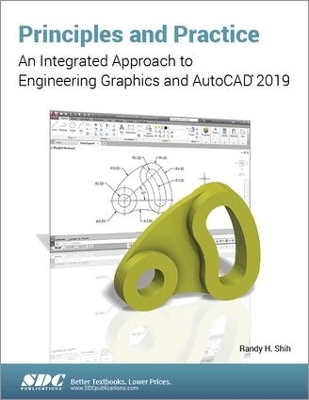 Principles and Practice: An Integrated Approach to Engineering Graphics and AutoCAD 2019 book