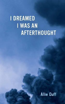 I Dreamed I Was an Afterthought book