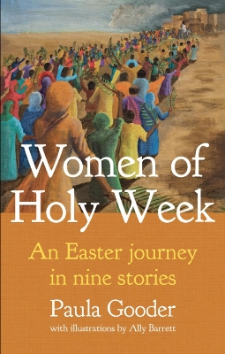 Women of Holy Week: An Easter Journey in Nine Stories book