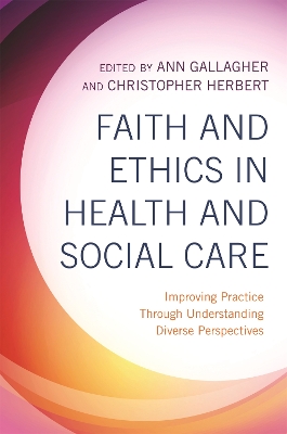 Faith and Ethics in Health and Social Care: Improving Practice Through Understanding Diverse Perspectives book