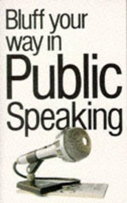 Bluff Your Way in Public Speaking book