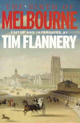 The Birth Of Melbourne by Tim Flannery