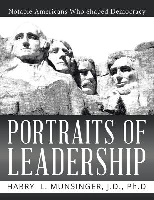 Portraits of Leadership: Notable Americans Who Shaped Democracy book