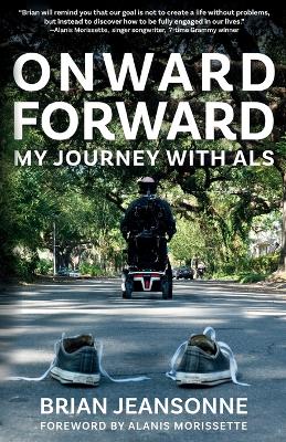 Onward Forward -- My Journey with ALS: Finding Beauty and Love in the Clusterf*ck by Brian Jeansonne