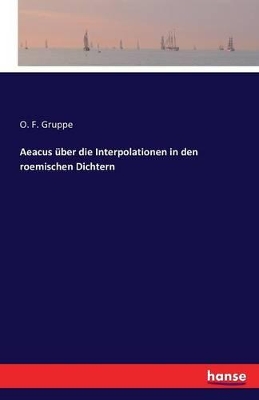 Aeacus über die Interpolationen in den roemischen Dichtern book