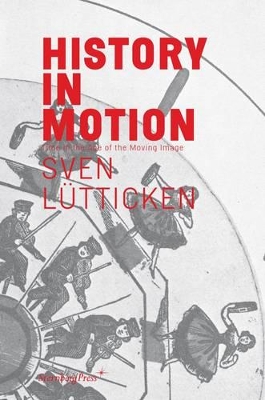 Sven Lutticken - History in Motion: Time in the Age of the Moving Image book