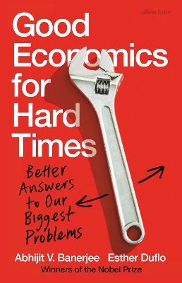 Good Economics for Hard Times: Better Answers to Our Biggest Problems book
