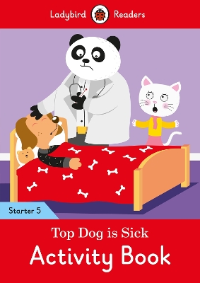 Top Dog is Sick Activity Book - Ladybird Readers Starter Level 5 book