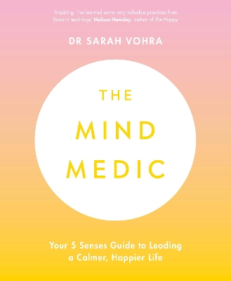 The Mind Medic: Your 5 Senses Guide to Leading a Calmer, Happier Life book