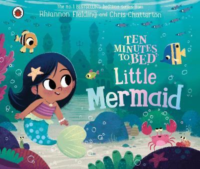 Ten Minutes to Bed: Little Mermaid by Chris Chatterton