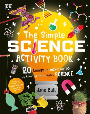 The Simple Science Activity Book: 20 Things to Make and Do at Home to Learn About Science book