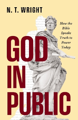 God in Public: How the Bible Speaks Truth to Power Today book