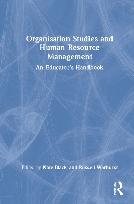 Organisation Studies and Human Resource Management: An Educator's Handbook by Kate Black