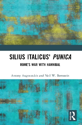 Silius Italicus' Punica: Rome’s War with Hannibal by Antony Augoustakis
