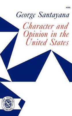 Character and Opinion in the United States by George Santayana