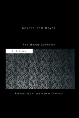 Keynes and Hayek by G R Steele