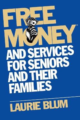Free Money and Services for Seniors and Their Families book