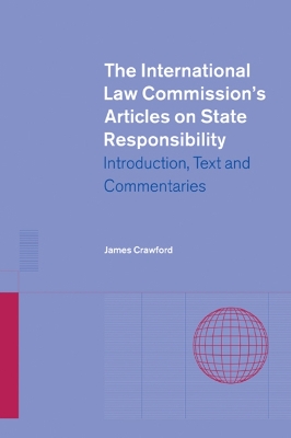 The International Law Commission's Articles on State Responsibility by James Crawford