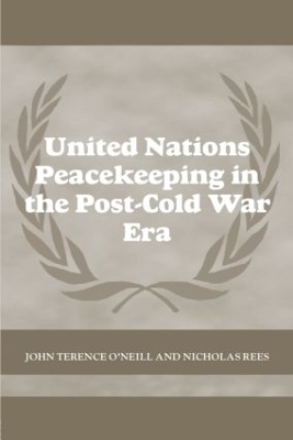 United Nations Peacekeeping in the Post-Cold War Era by John Terence O'Neill