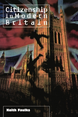 Citizenship in Modern Britain by Keith Faulks