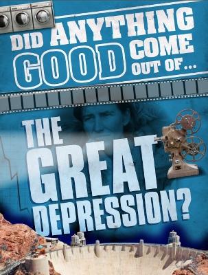 Did Anything Good Come Out of... the Great Depression? book