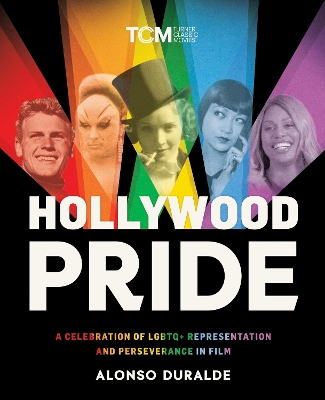 Hollywood Pride: A Celebration of LGBTQ+ Representation and Perseverance in Film book